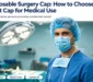 How to Choose the Right Cap for Medical Use