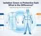isolation gown vs protective suit